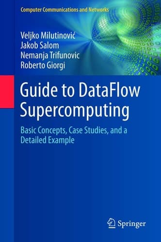Guide to DataFlow Supercomputing Basic Concepts, Case Studies, and a Detailed Example