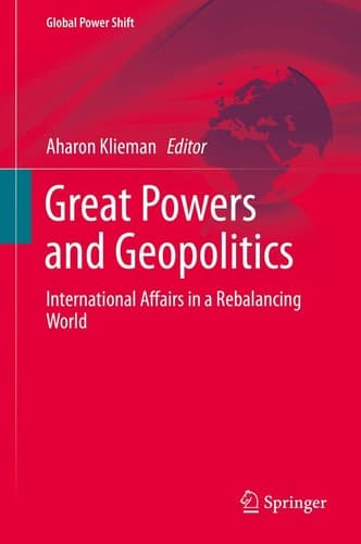 Great Powers and Geopolitics International Affairs in a Rebalancing World