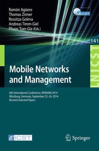 Mobile Networks and Management 6th International Conference, MONAMI 2014, Würzburg, Germany, September 22-26, 2014, Revised Selected Papers