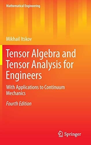 Tensor Algebra and Tensor Analysis for Engineers With Applications to Continuum Mechanics