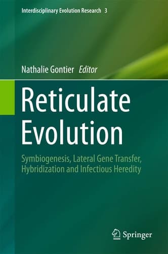 Reticulate Evolution Symbiogenesis, Lateral Gene Transfer, Hybridization and Infectious Heredity