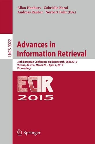 Advances in Information Retrieval 37th European Conference on IR Research, ECIR 2015, Vienna, Austria, March 29 - April 2, 2015. Proceedings