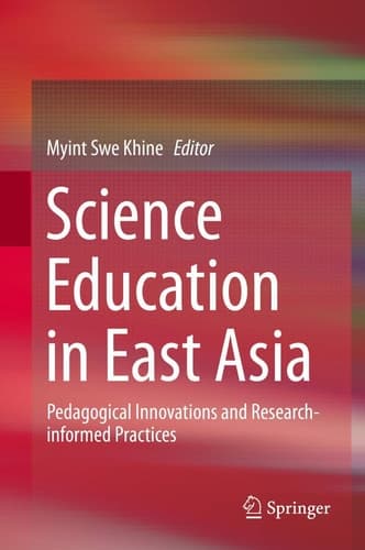 Science Education in East Asia Pedagogical Innovations and Research-informed Practices