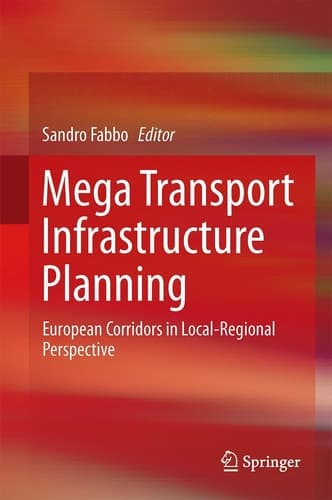 Mega Transport Infrastructure Planning European Corridors in Local-Regional Perspective