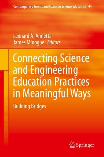 Connecting Science and Engineering Education Practices in Meaningful Ways Building Bridges