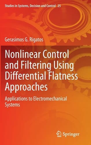 Nonlinear Control and Filtering Using Differential Flatness Approaches Applications to Electromechanical Systems