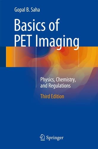 Basics of PET Imaging Physics, Chemistry, and Regulations