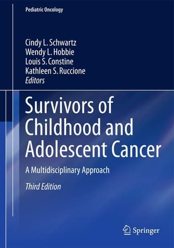 Survivors of Childhood and Adolescent Cancer A Multidisciplinary Approach