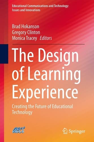 The Design of Learning Experience Creating the Future of Educational Technology