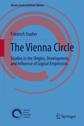 The Vienna Circle Studies in the Origins, Development, and Influence of Logical Empiricism