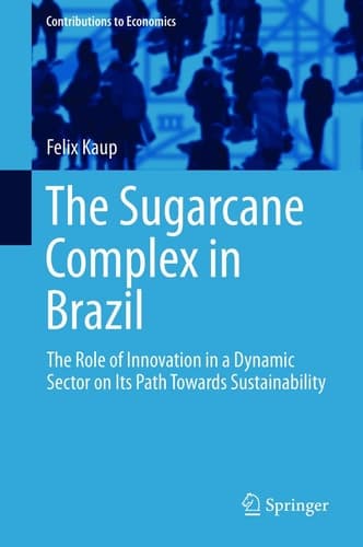 The Sugarcane Complex in Brazil The Role of Innovation in a Dynamic Sector on Its Path Towards Sustainability