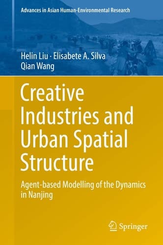 Creative Industries and Urban Spatial Structure Agent-based Modelling of the Dynamics in Nanjing