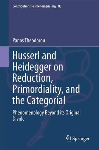 Husserl and Heidegger on Reduction, Primordiality, and the Categorial Phenomenology Beyond its Original Divide
