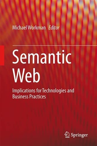 Semantic Web Implications for Technologies and Business Practices