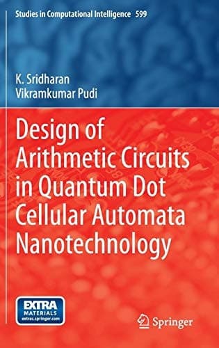 Design of Arithmetic Circuits in Quantum Dot Cellular Automata Nanotechnology