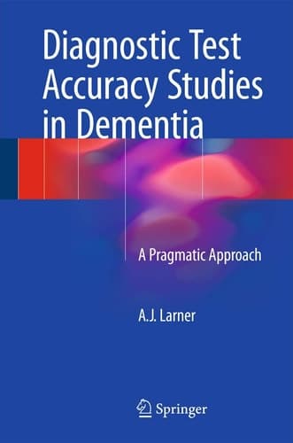 Diagnostic Test Accuracy Studies in Dementia A Pragmatic Approach