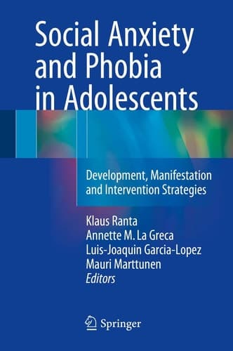 Social Anxiety and Phobia in Adolescents Development, Manifestation and Intervention Strategies