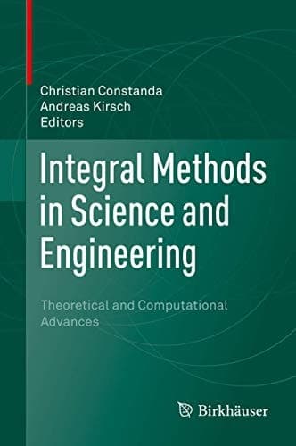 Integral Methods in Science and Engineering Theoretical and Computational Advances