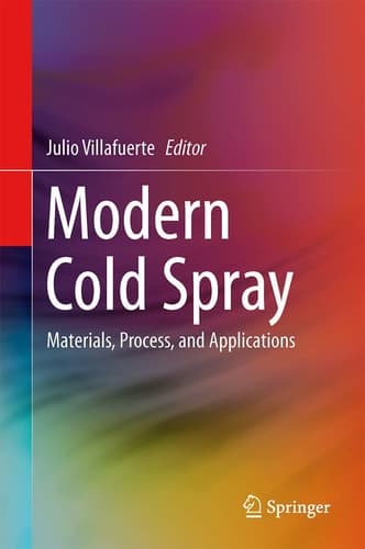 Modern Cold Spray Materials, Process, and Applications