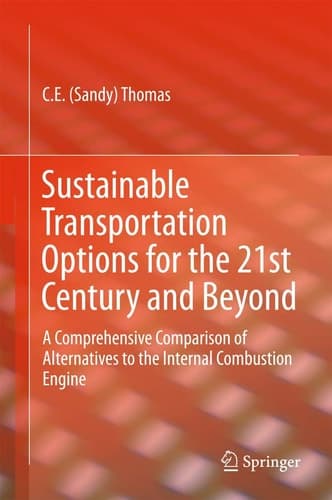 Sustainable Transportation Options for the 21st Century and Beyond A Comprehensive Comparison of Alternatives to the Internal Combustion Engine
