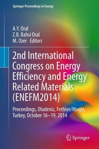2nd International Congress on Energy Efficiency and Energy Related Materials (ENEFM2014) Proceedings, Oludeniz, Fethiye/Mugla, Turkey, October 16-19, 2014