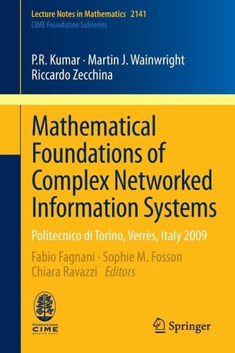 Mathematical Foundations of Complex Networked Information Systems Politecnico di Torino, Verrès, Italy 2009