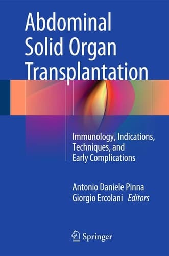 Abdominal Solid Organ Transplantation Immunology, Indications, Techniques, and Early Complications