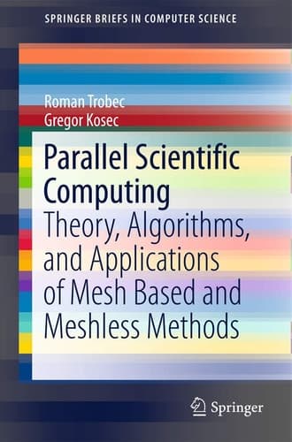Parallel Scientific Computing Theory, Algorithms, and Applications of Mesh Based and Meshless Methods
