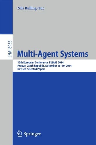 Multi-Agent Systems 12th European Conference, EUMAS 2014, Prague, Czech Republic, December 18-19, 2014, Revised Selected Papers