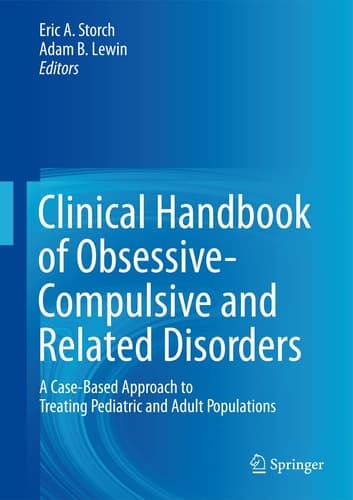 Clinical Handbook of Obsessive-Compulsive and Related Disorders A Case-Based Approach to Treating Pediatric and Adult Populations