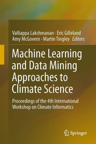 Machine Learning and Data Mining Approaches to Climate Science Proceedings of the 4th International Workshop on Climate Informatics