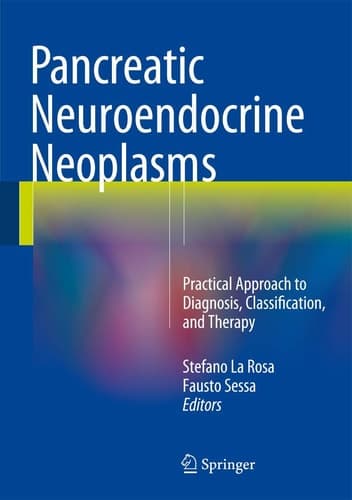 Pancreatic Neuroendocrine Neoplasms Practical Approach to Diagnosis, Classification, and Therapy