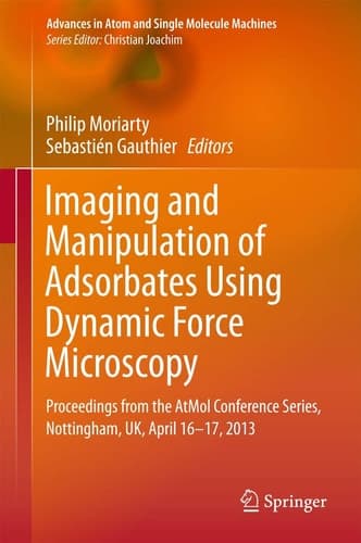 Imaging and Manipulation of Adsorbates Using Dynamic Force Microscopy Proceedings from the AtMol Conference Series, Nottingham, UK, April 16-17, 2013