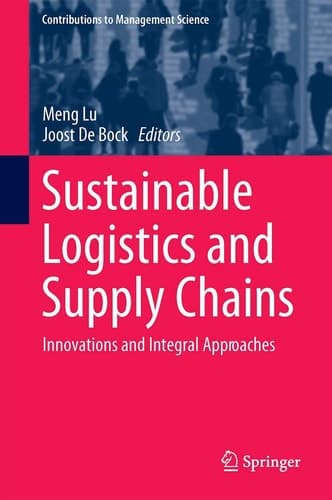 Sustainable Logistics and Supply Chains Innovations and Integral Approaches
