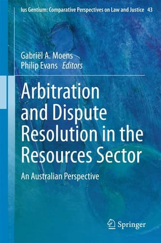 Arbitration and Dispute Resolution in the Resources Sector An Australian Perspective