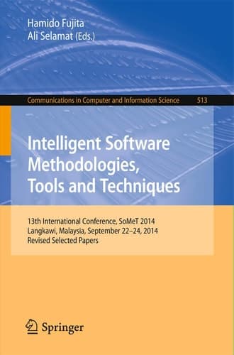 Intelligent Software Methodologies, Tools and Techniques 13th International Conference, SoMeT 2014, Langkawi, Malaysia, September 22-24, 2014. Revised Selected Papers