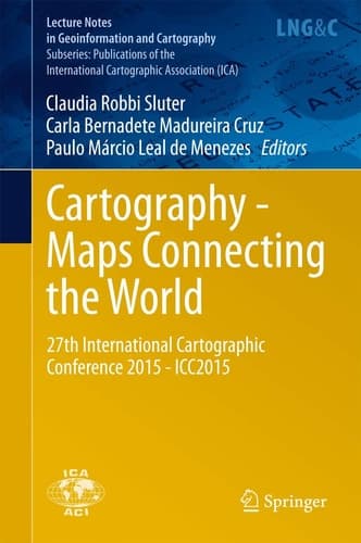 Cartography - Maps Connecting the World 27th International Cartographic Conference 2015 - ICC2015