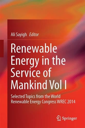 Renewable Energy in the Service of Mankind Vol I Selected Topics from the World Renewable Energy Congress WREC 2014