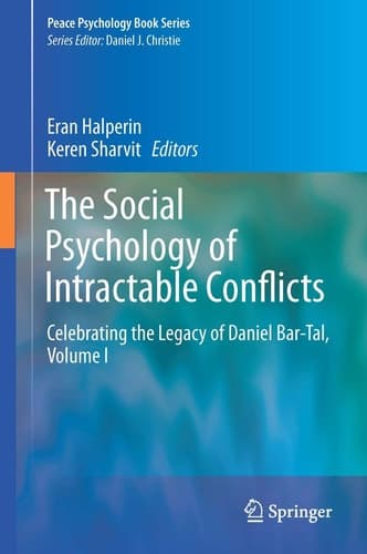 The Social Psychology of Intractable Conflicts Celebrating the Legacy of Daniel Bar-Tal, Volume I