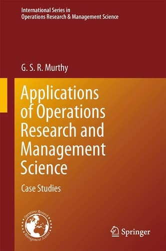Applications of Operations Research and Management Science Case Studies