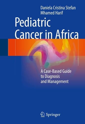 Pediatric Cancer in Africa A Case-Based Guide to Diagnosis and Management
