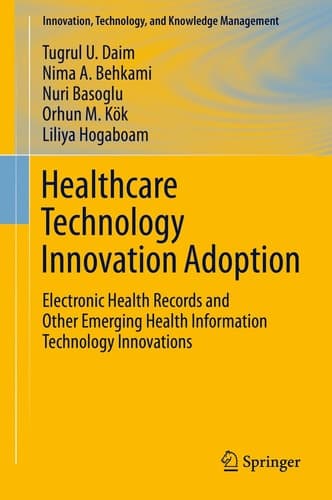 Healthcare Technology Innovation Adoption Electronic Health Records and Other Emerging Health Information Technology Innovations