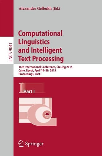 Computational Linguistics and Intelligent Text Processing 16th International Conference, CICLing 2015, Cairo, Egypt, April 14-20, 2015, Proceedings, Part I