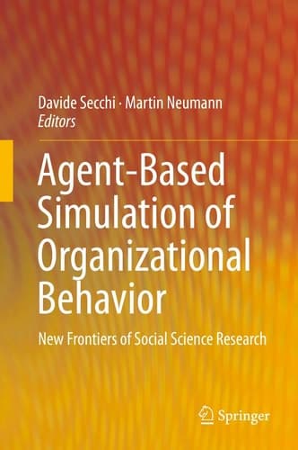 Agent-Based Simulation of Organizational Behavior New Frontiers of Social Science Research