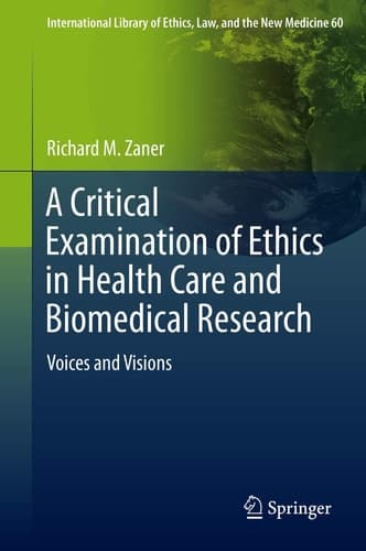 A Critical Examination of Ethics in Health Care and Biomedical Research Voices and Visions
