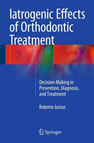 Iatrogenic Effects of Orthodontic Treatment Decision-Making in Prevention, Diagnosis, and Treatment