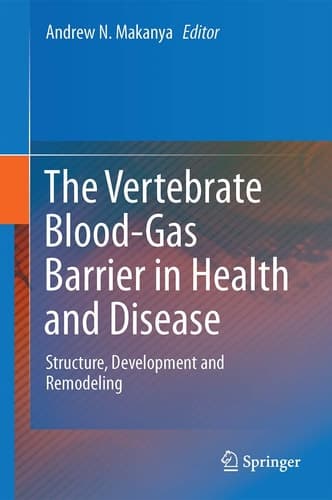 The Vertebrate Blood-Gas Barrier in Health and Disease Structure, Development and Remodeling
