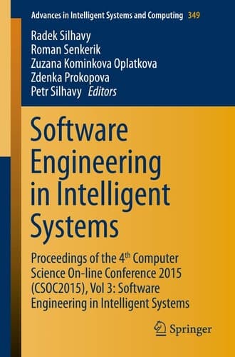 Software Engineering in Intelligent Systems Proceedings of the 4th Computer Science On-line Conference 2015 (CSOC2015), Vol 3: Software Engineering in Intelligent Systems