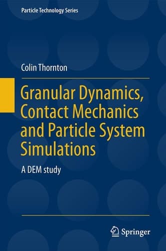 Granular Dynamics, Contact Mechanics and Particle System Simulations A DEM study