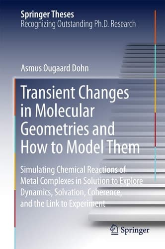 Transient Changes in Molecular Geometries and How to Model Them Simulating Chemical Reactions of Metal Complexes in Solution to Explore Dynamics, Solvation, Coherence, and the Link to Experiment
